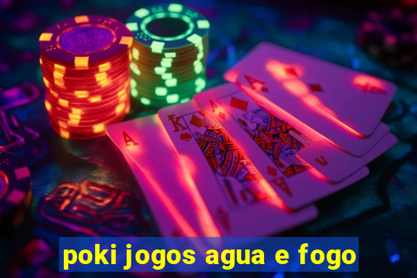 poki jogos agua e fogo